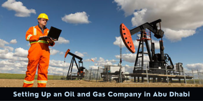 Setting Up an Oil and Gas Company in Abu Dhabi Oil and Gas Company in Abu Dhabi