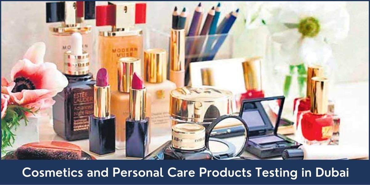 Cosmetics and Personal Care Products Testing in Dubai UAE Cosmetics and Personal Care Products Testing in Dubai UAE
