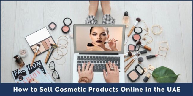How to Sell Cosmetic Products Online in the UAE How to Sell Cosmetic Products Online in the UAE