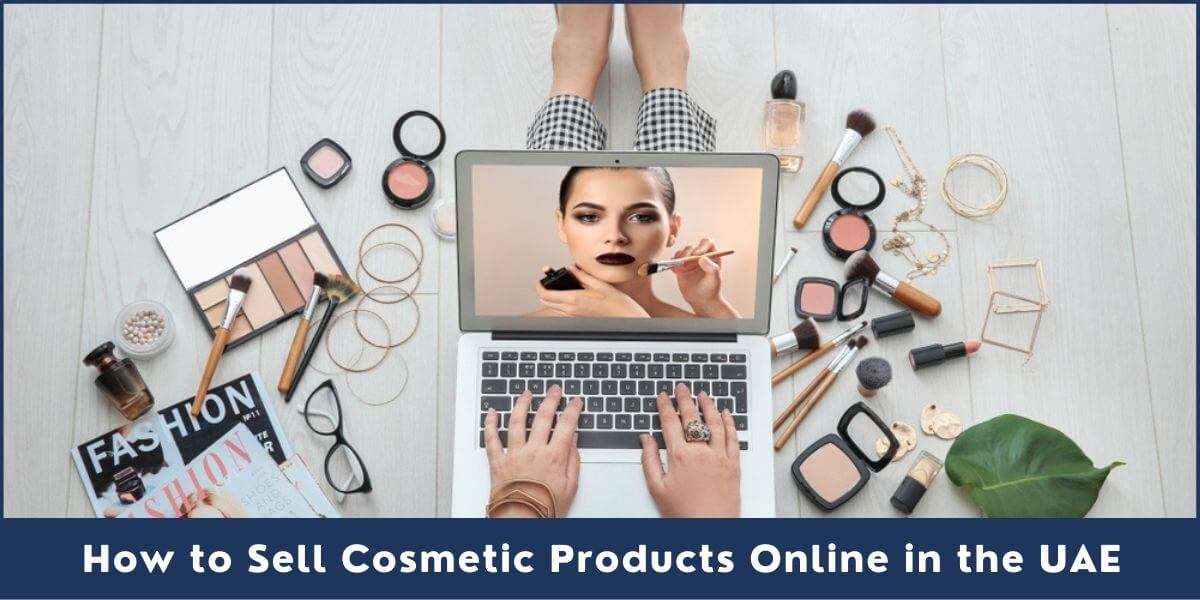 How to Sell Cosmetic Products Online in the UAE How to Sell Cosmetic Products Online in the UAE