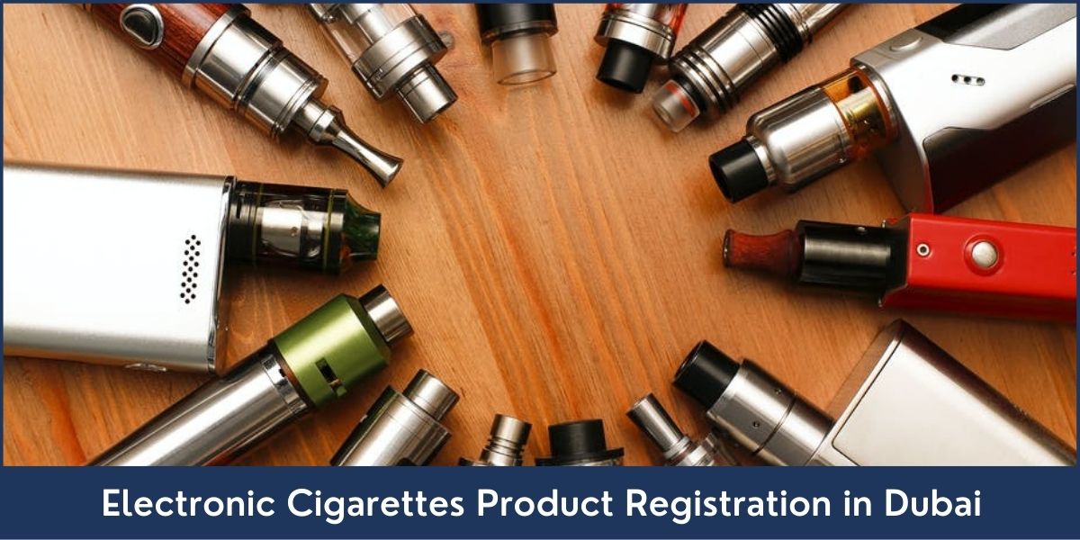 Electronic Cigarettes Product Registration Dubai Electronic Cigarettes Product Registration UAE