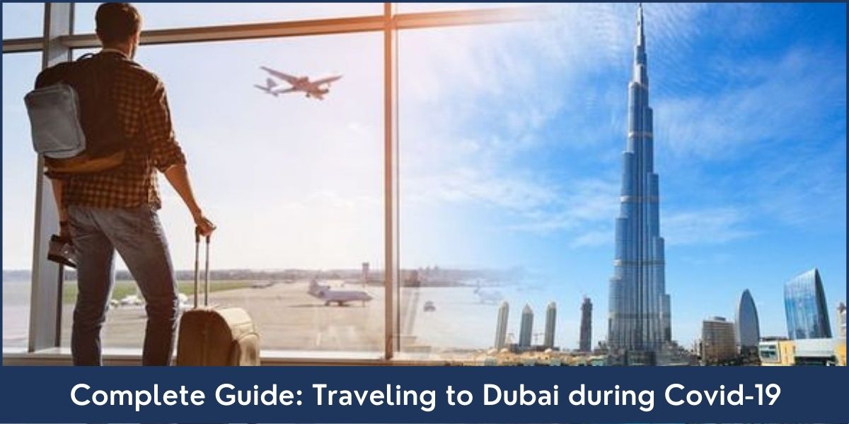 Traveling to Dubai during Covid-19 Complete Guide Traveling to Dubai UAE during Pandemic