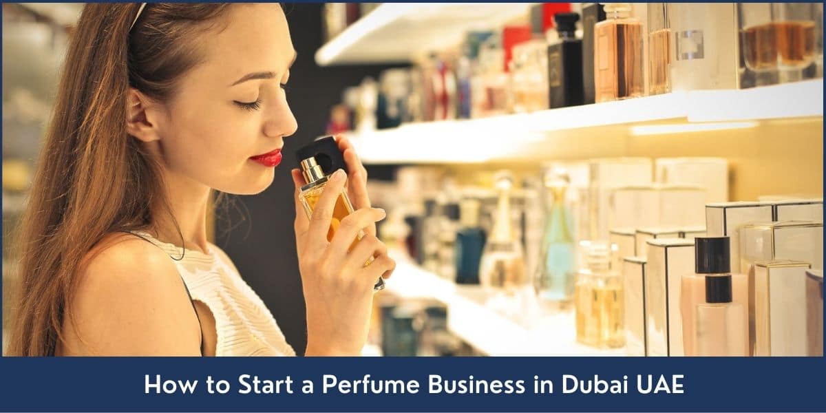 How to Start a Perfume Business in Dubai UAE Perfume Business Setup in Dubai UAE