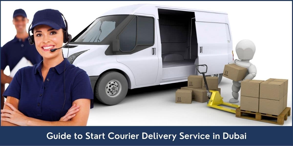 Courier Delivery Service Dubai Guide to Start Courier Delivery Service in Dubai