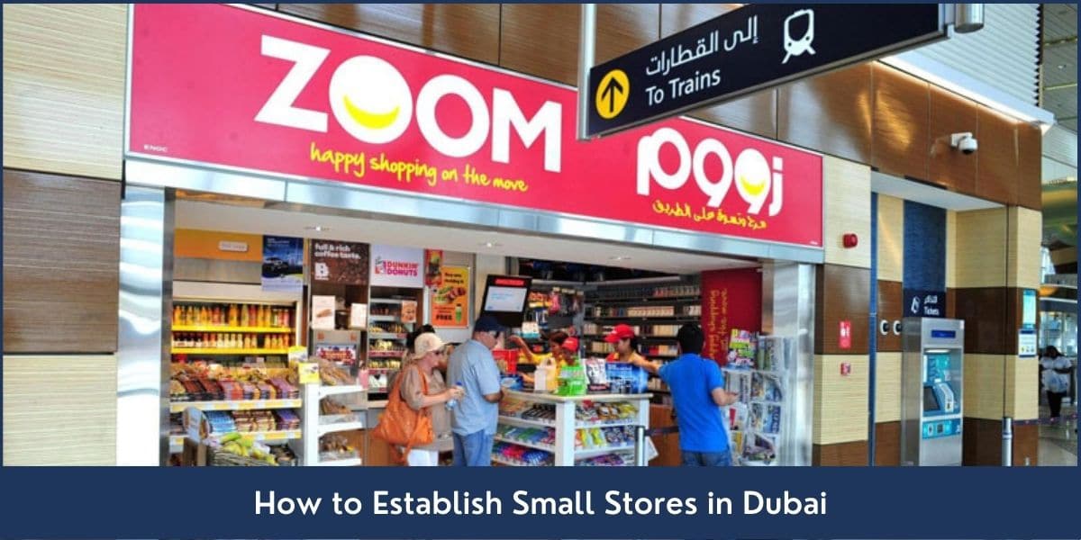 How to Establish Small Stores in Dubai Guide on starting small stores in Dubai