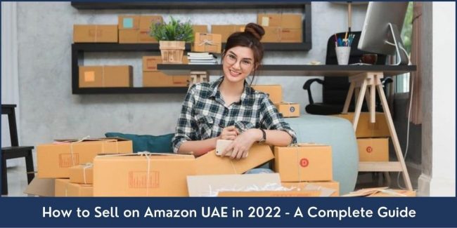 How to Sell on Amazon UAE in 2022 A complete guide about selling on Amazon UAE in 2022
