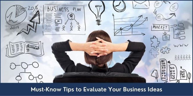 Must-Know Tips to Evaluate Your Business Ideas Important tips to evaluate business ideas
