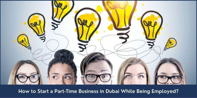 Part-Time Business Setup in Dubai How to Start a Part-Time Business in Dubai While Being Employed