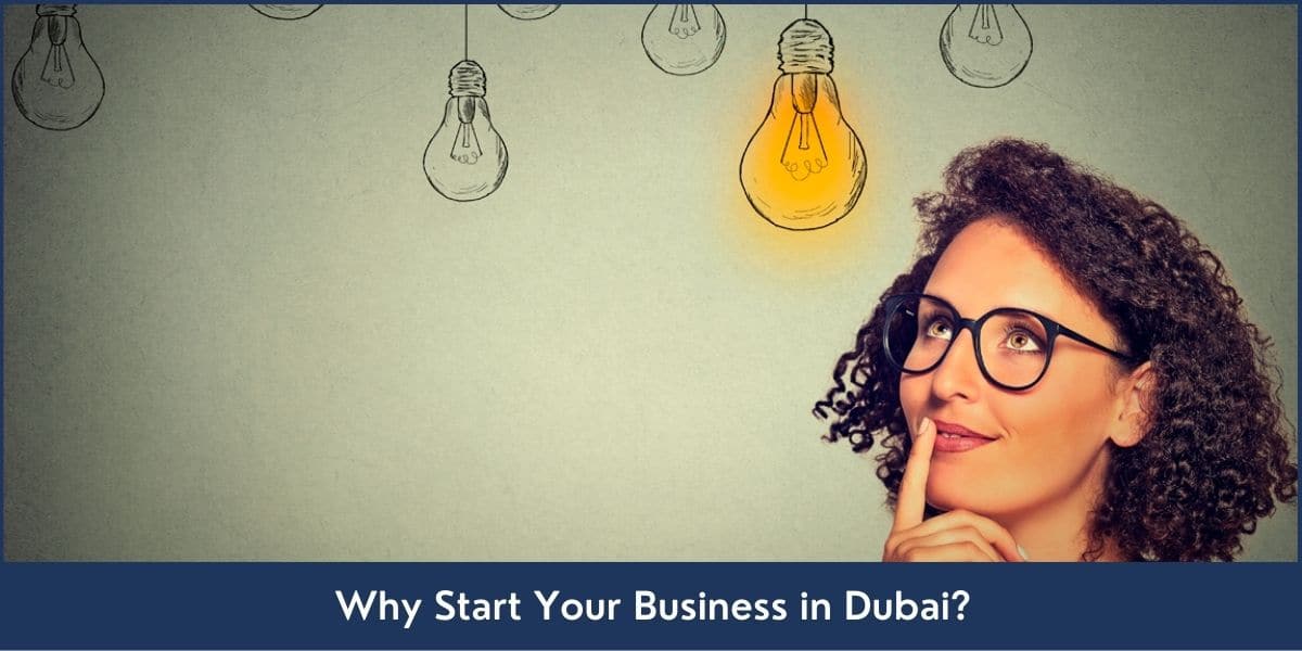 Why Start Your Business in Dubai Top Reasons, Advantages, and Process to Start a Business in Dubai