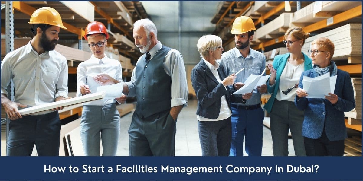 Facilities Management Company Setup Dubai A step by step guide on starting a Facilities Management Company in Dubai UAE