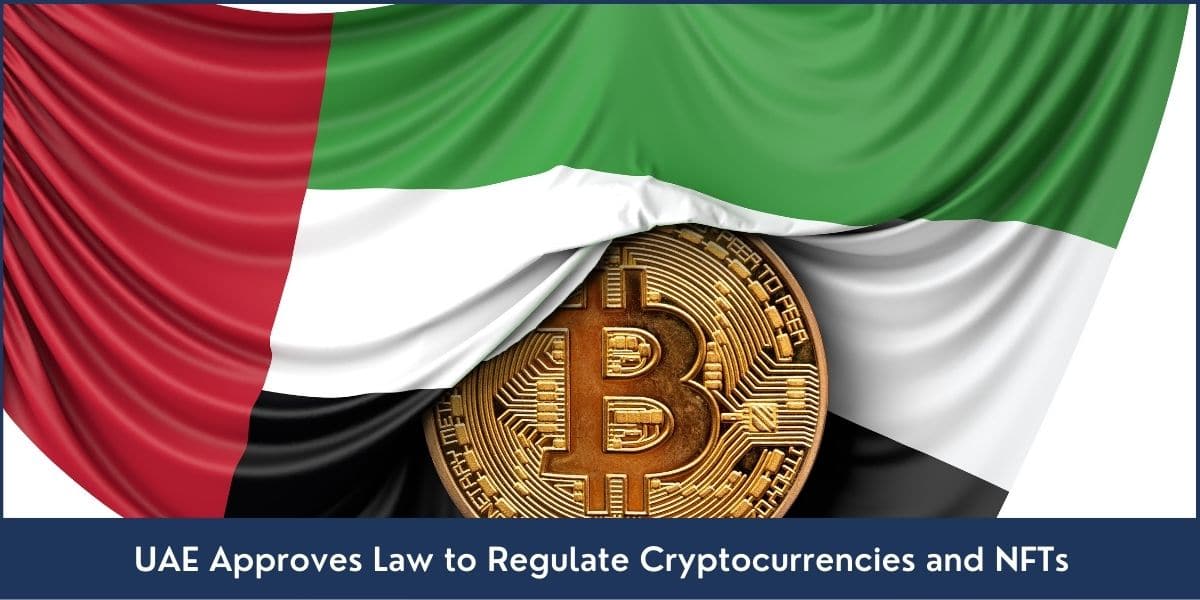 UAE Approves Law to Regulate Cryptocurrencies and NFTs UAE Approves Law to Regulate Cryptocurrencies and NFTs