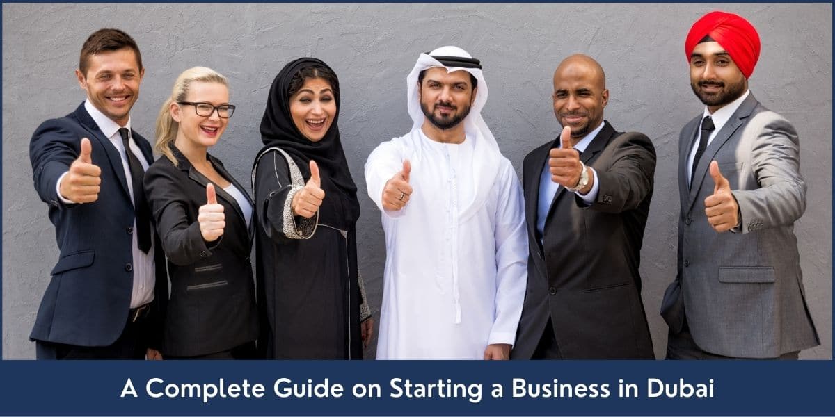 how to start business in dubai A Complete Guide on Starting a Business in Dubai