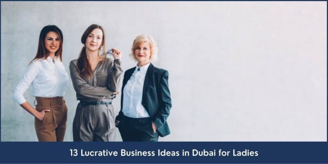 Business Ideas in Dubai for Ladies 13 profitable business ideas for ladies in Dubai