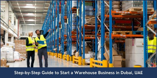 How to Start a Warehouse Business in Dubai UAE Complete guide on starting a storage and warehousing company in Dubai, UAE