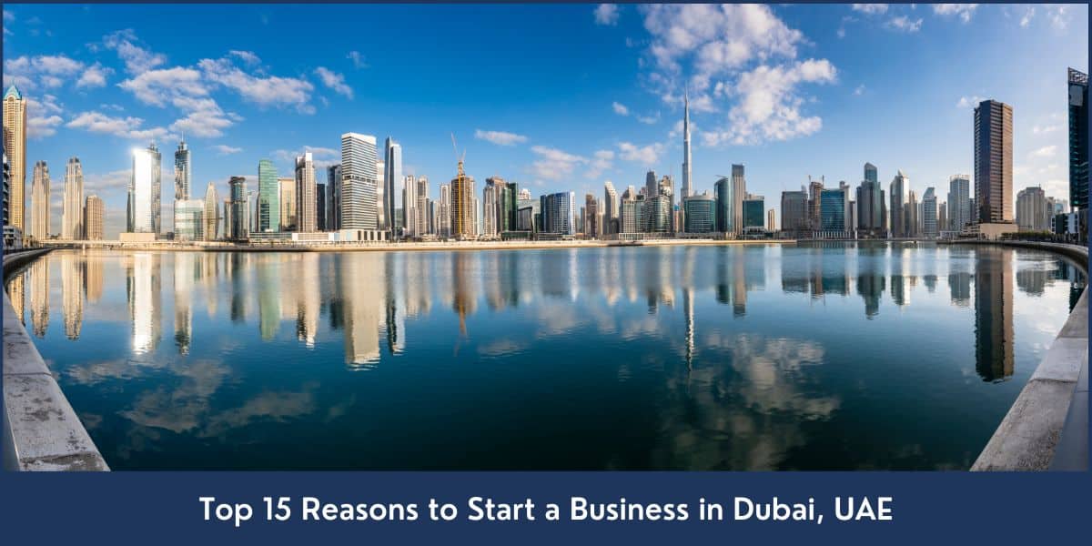 Starting Business in Dubai UAE Top 15 reasons to setup a business in Dubai, UAE.
