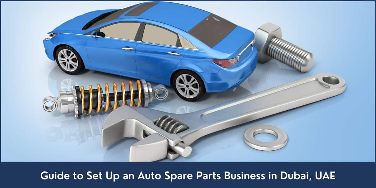 Auto Spare Parts Business Setup Dubai Auto Spare Parts Business Dubai UAE