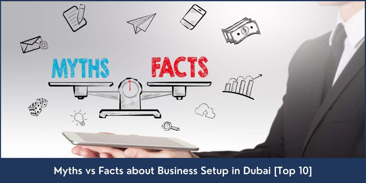 Myths vs Facts Business Setup Dubai Setting Up a Business in Dubai: Myths vs Facts