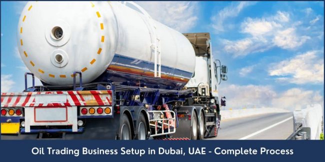 Oil Trading Business Setup in Dubai UAE How to start an oil trading business in Dubai, UAE