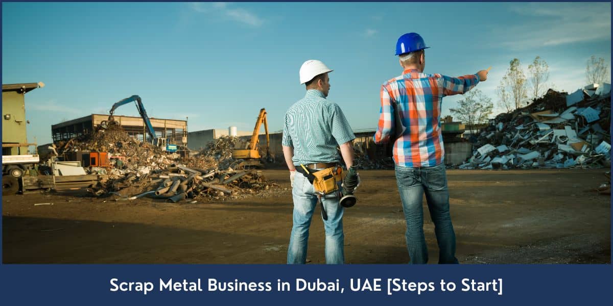 Start Scrap Metal Business in Dubai How to Start a Scrap Metal Business in Dubai, UAE