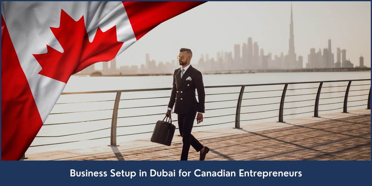 Dubai Business Setup Guide for Canadian Entrepreneurs Guide for Canadian Entrepreneurs to Set up a Business in UAE
