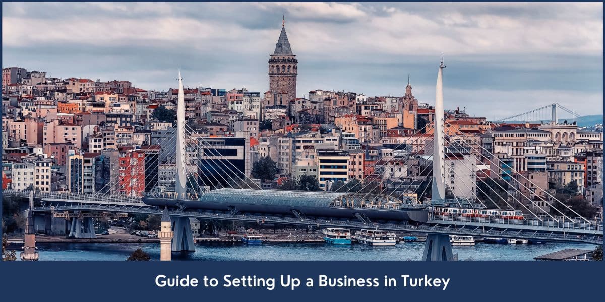 Set Up a Business in Turkey The ultimate guide with complete steps for starting a business or company in Turkey