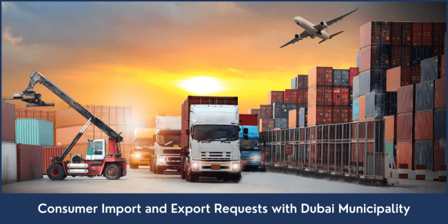 Consumer Import and Export Requests with Dubai Municipality Consumer-Import-and-Export-Requests-with-Dubai-Municipality