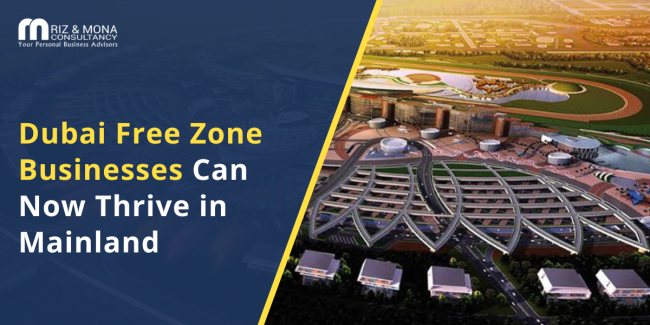 Dubai Free Zone Businesses Can Now Thrive in Mainland Dubai-Free-Zones-Businesses-Can-Now-Thrive-in-Mainland
