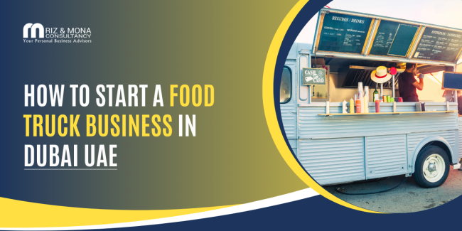 Starting a Food Truck Business in Dubai, UAE Starting-a-Food-Truck-Business-in-Dubai-UAE