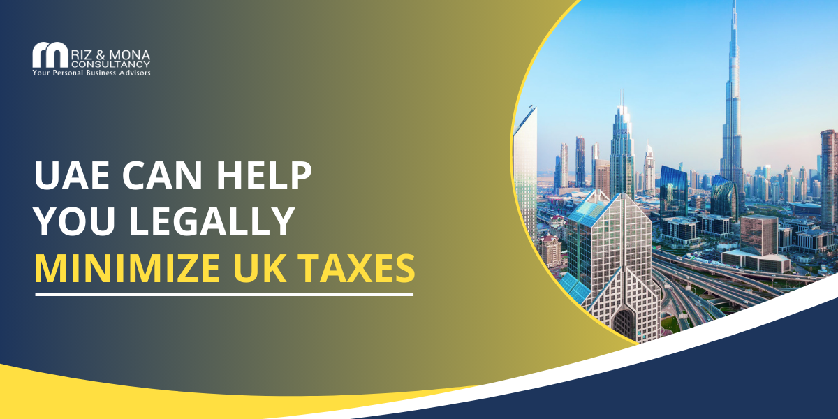 UAE-Can-Help -You-Legally-Minimize-UK-Taxes UAE-Can-Help -You-Legally-Minimize-UK-Taxes