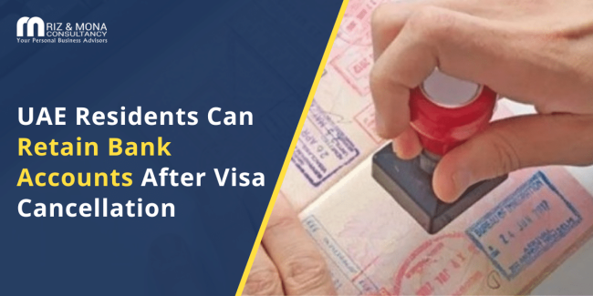 UAE-residents-retain-bank-accounts-after-visa-cancellation UAE-residents-retain-bank-accounts-after-visa-cancellation