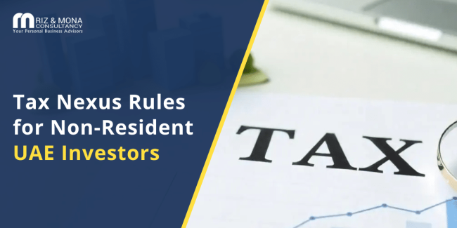tax-nexus-rules-non-resident-investors-uae tax-nexus-rules-non-resident-investors-uae