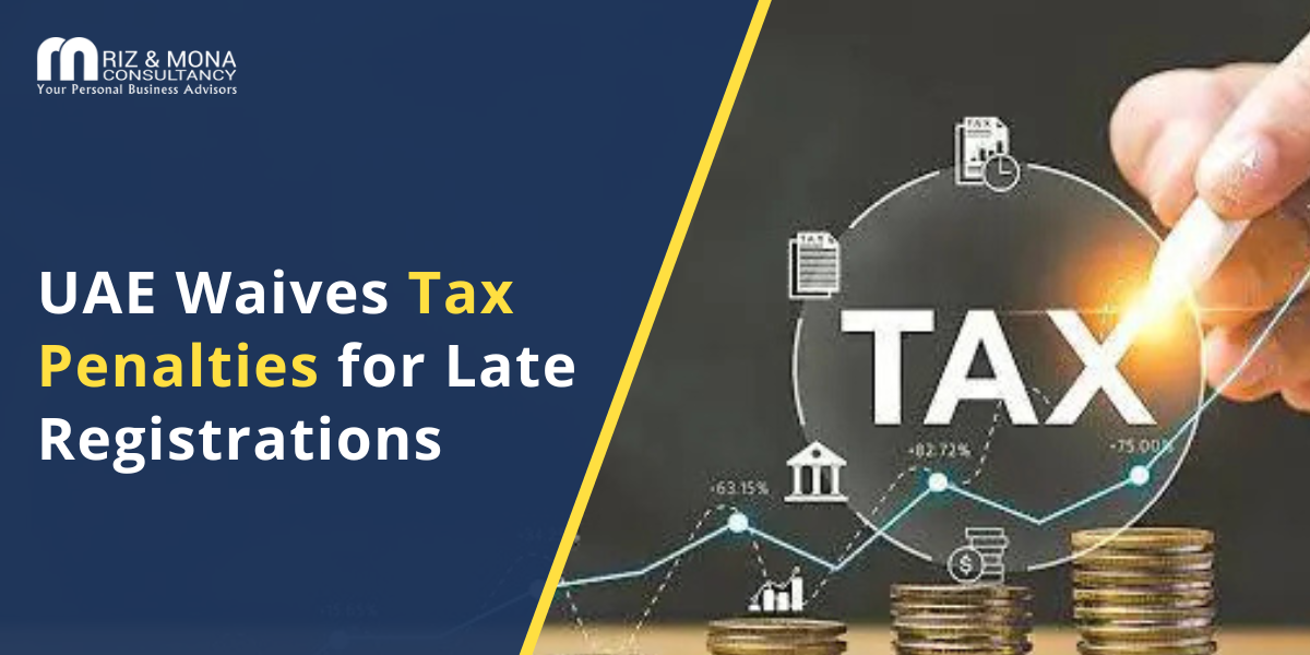 uae-tax-penalty-waiver-late-registrations uae-tax-penalty-waiver-late-registrations